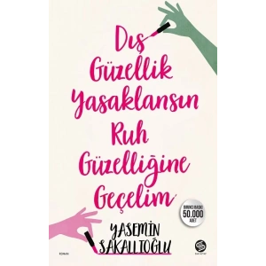 Dış Güzellik Yasaklansın Ruh Güzelliğine Geçelim