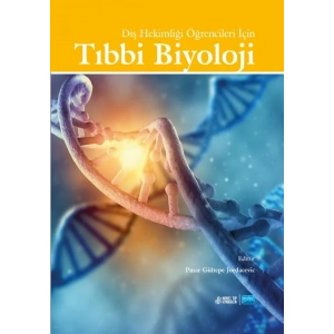 Diş Hekimliği Öğrencileri İçin TIBBİ BİYOLOJİ VE GENETİK