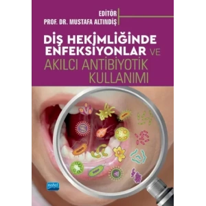 Diş Hekimliğinde Enfeksiyonlar ve Akılcı Antibiyotik Kullanımı