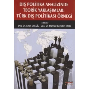 Dış Politika Analizinde Teorik Yaklaşımlar: Türk Dış Politikası Örneği