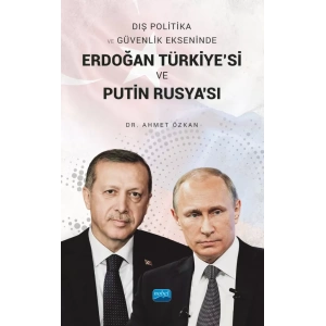 Dış Politika ve Güvenlik Ekseninde ERDOĞAN TÜRKİYE’Sİ VE PUTİN RUSYA’SI
