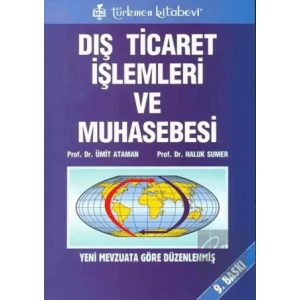 Dış Ticaret İşlemleri ve Muhasebesi Yeni Mevzuata Göre Düzenlenmiş