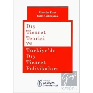 Dış Ticaret Teorisi ve Türkiyede Dış Ticaret Politikaları
