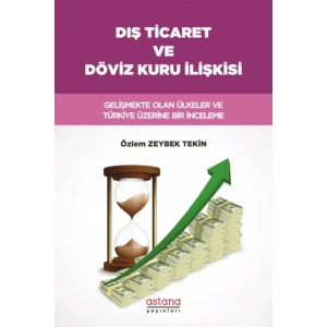 Dış Ticaret ve Döviz Kuru İlişkisi: Gelişmekte Olan Ülkeler ve Türkiye Üzerine Bir İnceleme