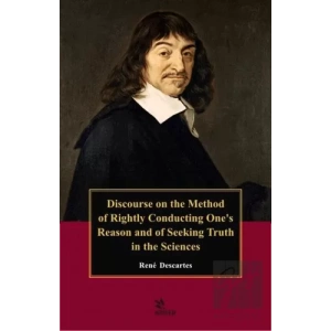 Discourse On the Method of Rightly Conducting Ones Reason and of Seeking Truth in the Sciences
