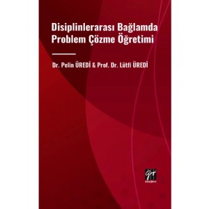 Disiplinlerarası Bağlamda Problem Çözme Öğretimi - Dr. Pelin ÜREDİ & Prof. Dr. Lütfi ÜREDİ