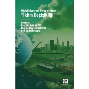 Disiplinlerarası Perspektiften “İklim Değişikliği” Editörler: Salih YILDIZ, Büşra TOSUNOĞLU, Emel YILDIZ