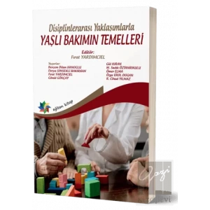Disiplinlerarası Yaklaşımlarla Yaşlı Bakımın Temelleri