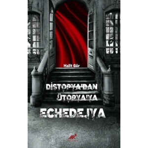 Di̇stopya’dan Ütopya’ya Echedejya