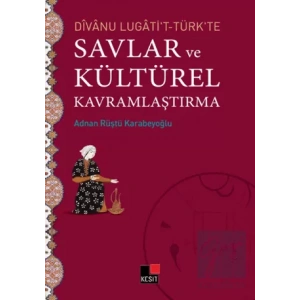 Divanu Lugatit-Türkte Savlar ve Kültürel Kavramlaştırma