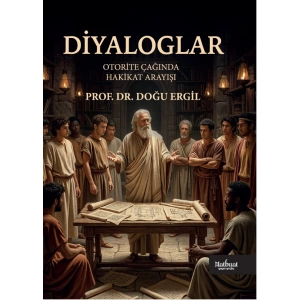 Diyaloglar - Otorite Çağında Hakikat Arayışı