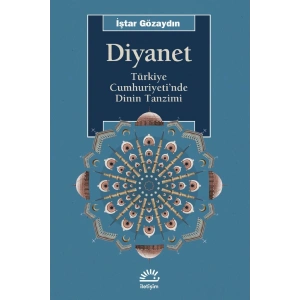 Diyanet: Türkiye Cumhuriyetinde Dinin Tanzimi