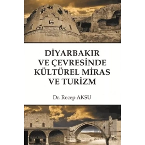 Diyarbakır ve Çevresinde Kültürel Miras ve Turizm