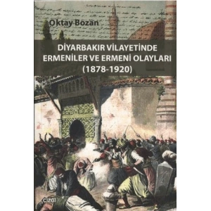Diyarbakır Vilayetinde Ermeniler ve Ermeni Olayları (1878-1920)