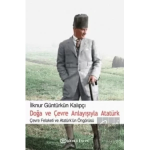 Doğa ve Çevre Anlayışıyla Atatürk