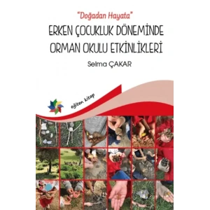 Doğadan Hayata - Erken Çocukluk Döneminde Orman Okulu Etkinlikeri