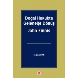 Doğal Hukukta Geleneğe Dönüş John Finnis Engin Arıkan