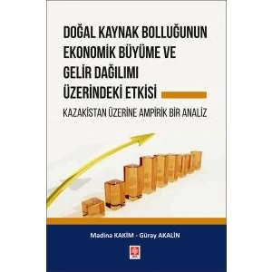 Doğal Kaynak Bolluğunun Ekonomik Büyüme ve Gelir Dağılımı Üzerindeki Etkisi Madina Kakim