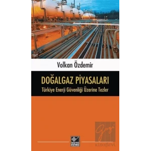 Doğalgaz Piyasaları - Türkiye Enerji Güvenliği Üzerine Tezler