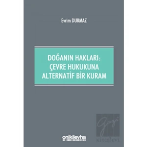 Doğanın Hakları: Çevre Hukukuna Alternatif Bir Kuram