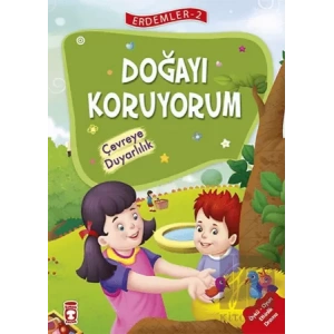Doğayı Koruyorum - Çevreye Duyarlılık - Erdemler Serisi 2