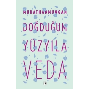 Doğduğum Yüzyıla Veda