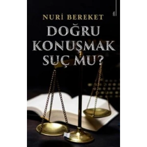 Doğru Konuşmak Suç Mu?