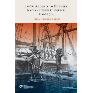 Doğu Akdeniz ve Küresel Radikalizmin Oluşumu (1860-1914)