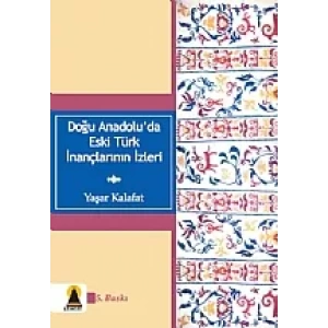 Doğu Anadolu'da Eski Türk İnançlarının İzleri