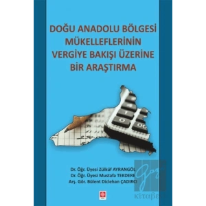 Doğu Anadolu Bölgesi Mükelleflerinin Vergiye Bakışı Üzerine Bir Araştırma