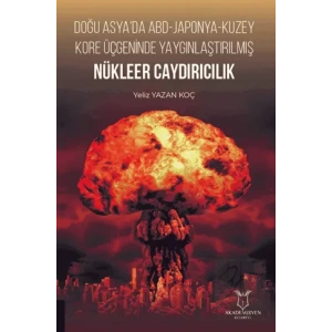 Doğu Asya’da ABD - Japonya - Kuzey Kore Üçgeninde Yaygınlaştırılmış Nükleer Caydırıcılık