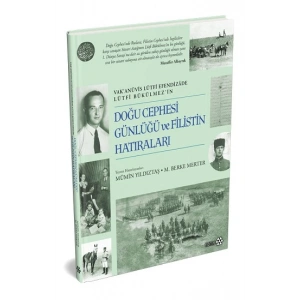 Doğu Cephesi Günlüğü ve Filistin Hatıraları - Vak’anüvis Lütfi Efendizade Lürfi Bükülmez’in (Ciltli)