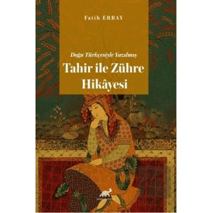 Doğu Türkçesiyle Yazılmış Tahir ile Zühre Hikâyesi