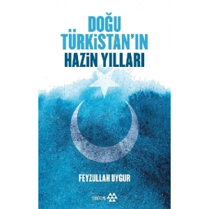 Doğu Türkistan’ın Hazin Yılları