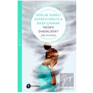 Doğum Süreci Depresyonuyla Başa Çıkmak Neden Önemlidir?
