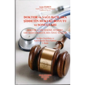 DOKTOR ve SAĞLIKÇILARA ŞİDDETİN HUKUKİ BOYUTU ve SONUÇLARI 4.BASKI