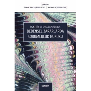Doktrin ve UygulamalarlaBedensel Zararlarda Sorumluluk Hukuku