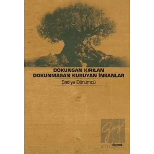 Dokunsan Kırılan Dokunmasan Kuruyan İnsanlar