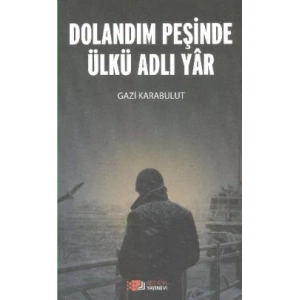 Dolandım Peşinde Ülkü Adlı Yar