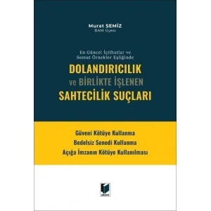 Dolandırıcılık Ve Birlikte İşlenen Sahtecilik Suçları