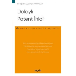 Dolaylı Patent İhlali – Fikri Mülkiyet Hukuku Monografileri –
