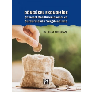 Döngüsel Ekonomide Çevresel Mali Düzenlemeler ve Sürdürülebilir Vergilendirme - Dr. Umut Akduğan