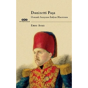 Donizetti Paşa Osmanlı Sarayının İtalyan Maestrosu