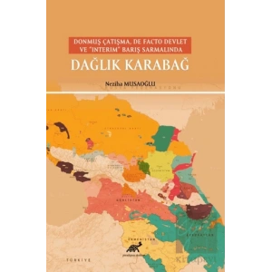 Donmuş Çatışma, De Facto Devlet Ve “Interim” Barış Sarmalında Dağlık Karabağ