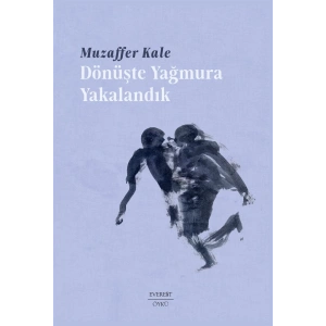 Dönüşte Yağmura Yakalandık