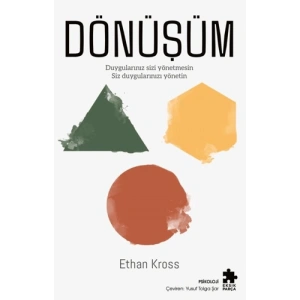 Dönüşüm - Duygularınız Sizi Yönetmesin Siz Duygularınızı Yönetin