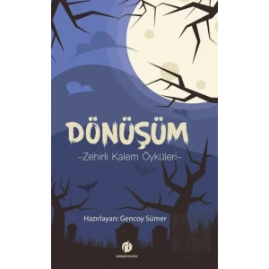 Dönüşüm - Zehirli Kalem Öyküleri