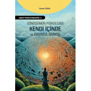 Dönüşümün Psikolojisi: Kendi İçinde ve Dışında Arayış