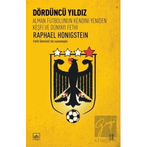 Dördüncü Yıldız: Alman Futbolunun Kendini Yeniden Keşfi ve Dünyayı Fethi