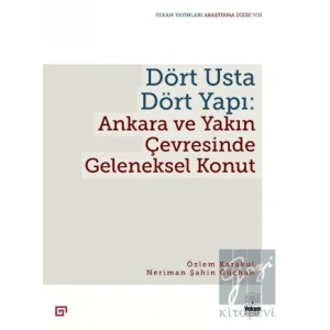 Dört Usta Dört Yapı: Ankara ve Çevresinde Geleneksel Konut